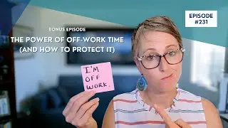 BONUS: The Power of Off-Work Time (and How to Protect It)