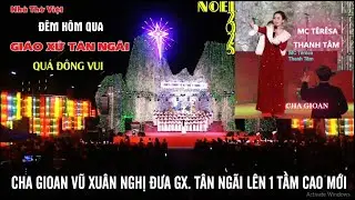 GIÁO XỨ TÂN NGÃI ĐÊM THÁNH CA MỪNG CHÚA GIÁNG SINH ĐÔNG VUI-MC TÊRÊSA THANH TÂM DẪN CHƯƠNG TRÌNH#647
