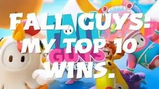 Fall Guys - My Top 10 Wins From Season 1.