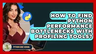 How To Find Python Performance Bottlenecks With Profiling Tools? - Python Code School