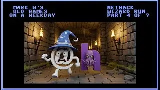 NETHACK: the Wizard Run Continues! (Part 4 of ?) LIVE on Mark W's Old Games on a Weekday