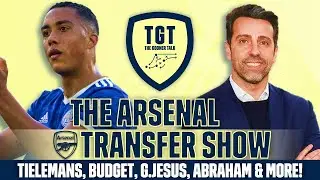 The Arsenal Transfer Show EP170: Tielemans, Gabriel Jesus, Edu, Abraham & More! | #RawReactions