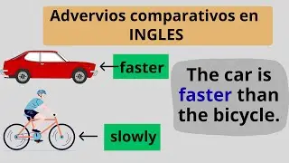 26 frases comparativas en INGLES usando Adverbios.