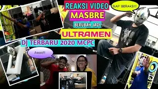 REAKSI VIDEO MASBRE DJ TERBARU ULTRAMEN FEAT MCPC OFFICIAL