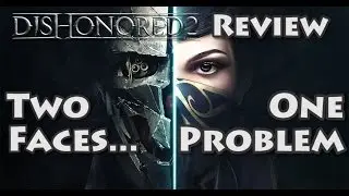 Two Faces, One Problem - Dishonored 2 Review