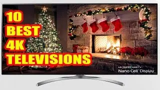 10 Best 4k Televisions 2018 | Top 10: Best 4K TV 2018