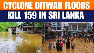Sri Lanka Flood Horror: 159 Dead, Thousands Displaced After Cyclone Ditwah | News9