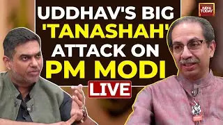 LIVE | 'My Fight Is With The 'Tanashah' Sitting In Delhi': Uddhav Thackeray | India Today Exclusive