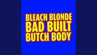 Bleach Blonde Bad Built Butch Body
