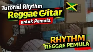 Tutorial Rhythm Reggae Gitar untuk Pemula | Mudah & Santai