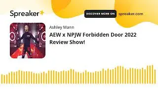 AEW x NPJW Forbidden Door 2022 Review Show!