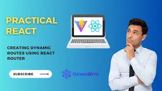 Creating Dynamic Routes using React Router v6 | Practical React
