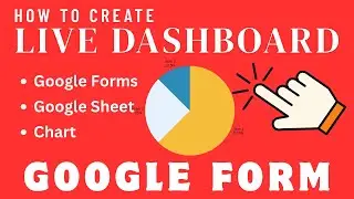How to Create Live Dashboard From Google Form