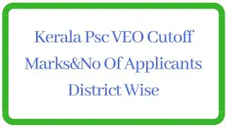 Kerala psc VEO Cutoff Marks&No Of Applicants Districtwise
