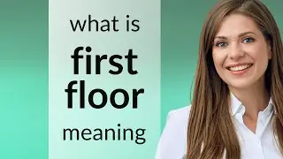 First floor &mdash; FIRST FLOOR definition