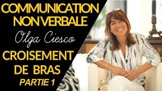 Communication non verbale I Le Croisement de Bras [Partie 1]