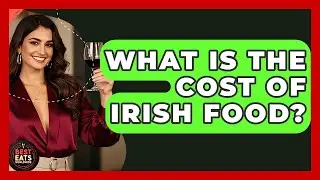 What Is The Cost Of Irish Food? - Best Eats Worldwide
