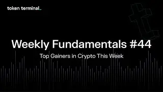 Top gainers in crypto this week | Weekly fundamentals #44 | Token Terminal