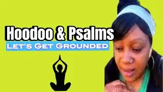 HOODOO & THE PSALMS WITH LADY V DEEP INTUITION IS NEEDED FOR THIS ONE
