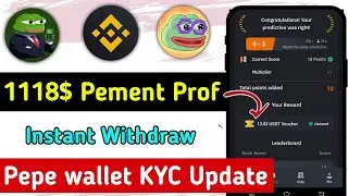 1118$ Pement Prof 🔥 Binnace New Offer || Pepe wallet KYC Update 🚀 Instant Withdraw @FMTechBangla
