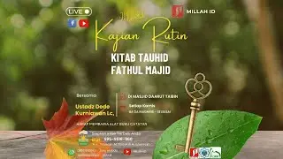 ⭕ Kajian Rutin Kitab TAuhid Fathul Majid Al-Ustadz Dede Kurniawan Lc,  حفظه الله