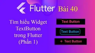 [Tự học Flutter - Bài 40] - Widget trong Flutter: TextButton - Phần 1