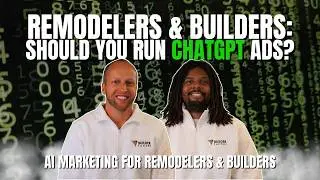 Should Remodelers and Home Builders Be Running ChatGPT Ads?