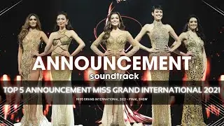 TOP5 ANNOUNCEMENT SOUNDTRACK - MISS GRAND INTERNATIONAL 2021