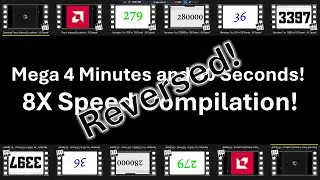 [Reupload!] Mega 4 Minutes and 40 Seconds 8X Speed Compilation! - Reversed!