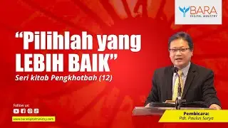 Pilihlah yang LEBIH BAIK | Pdt. Paulus Surya