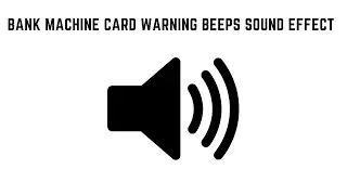 Bank Machine Card Warning Beeps Sound Effect | Sounds You Like