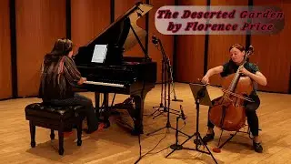 The Deserted Garden by Florence Price, Julie Reimann, Cello, Ellyses Kuan, Piano