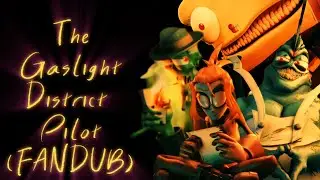 The Gaslight District Pilot (FANDUB)