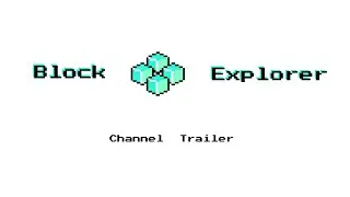 Block Explorer YouTube Channel Trailer