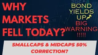 Why Markets Falling ? | SmallCap & MidCap Huge Correction Coming !!!!? | Bond Yields | Stock Market