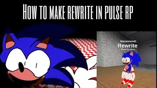 How to make rewrite sonic in pulse rp