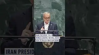 Iran president tells world leaders: We will never seek to build a nuclear bomb