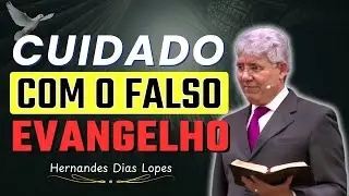 O Verdadeiro Evangelho: Como Fugir do Falso Evangelho | Hernandes Dias Lopes