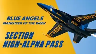 Section High-Alpha Pass - Blue Angels Maneuver of the Week