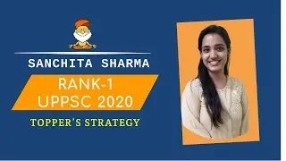 Sanchita Sharma Rank 1 UPPSC 2020 I UPPSC Topper Strategy I रैंक 1 के लिए तैयारी कैसे करें?