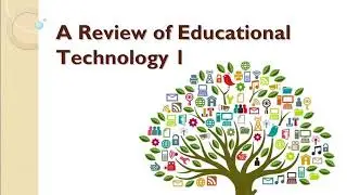 A Review of Educational Technology 1