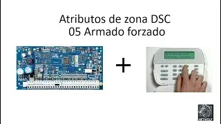 FORZAR ARMADO (ATRIBUTO 5 ) DE ZONAS EN CENTRAL DE ALARMA DSC