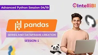 Advanced Python Session 4 - Series and DataFrames Creation Part 1