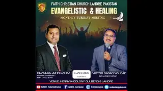 EVANGELISTIC & HEALING MONTHLY TUESDAY MEETING 06 JAN 2026 FAITH CHRISTIAN CHURCH LAHORE