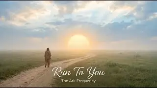 Run To You | The Ark Frequency (Worship Song)
