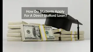 How Do Students Apply For A Direct Stafford Loan