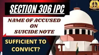 Sec. 306 IPC Merely Being Named In Suicide Note Doesn't Establish Guilt Of Accused | FIR Quashing |