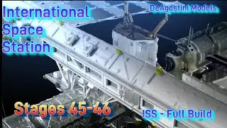DeAgostini ISS Model - (Stages 45-46)