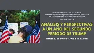 Análisis y perspectivas a un año del segundo periodo de Trump | CISAN-UNAM