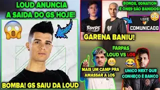 BOMBA!😱LOUD ANUNCIA A SAIDA DO GS! FARPAS LOUD VS LOS GRANDES! BONDE, ONE9 E 00 NATION BANIDOS!